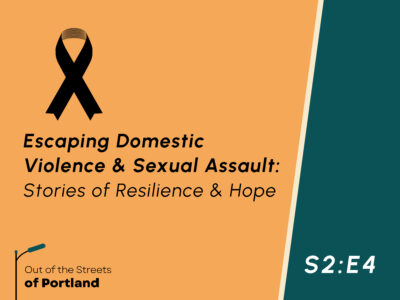 Orange background on left and green background on right separated by a beige trim divider. Black graphic of a ribbon. Text: Escaping Domestic Violence and Sexual Assault: Stories of Resilience and Hope. Season 2: Episode 4.